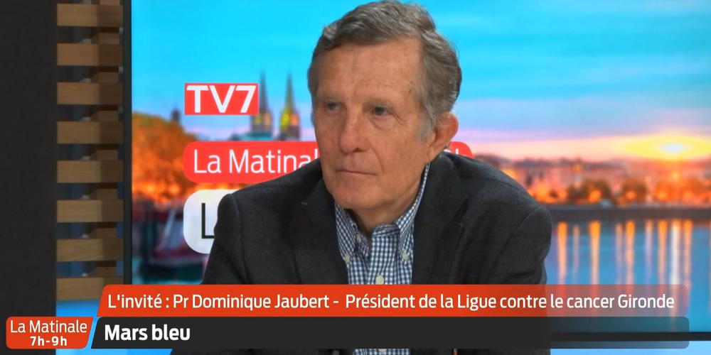 Mars Bleu : le Pr Dominique Jaubert, Président de la Ligue contre le cancer Gironde, invité à TV7