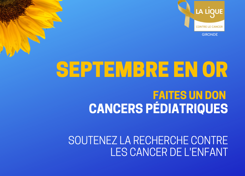 SEPTEMBRE EN OR 2023 – mois de sensibilisation et de lutte contre les cancers pédiatriques